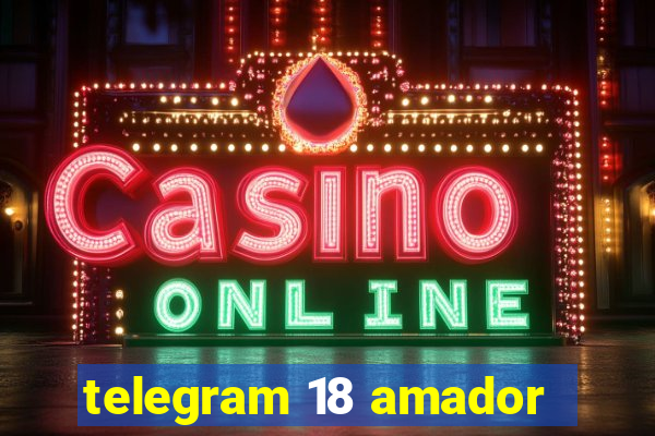 telegram 18 amador